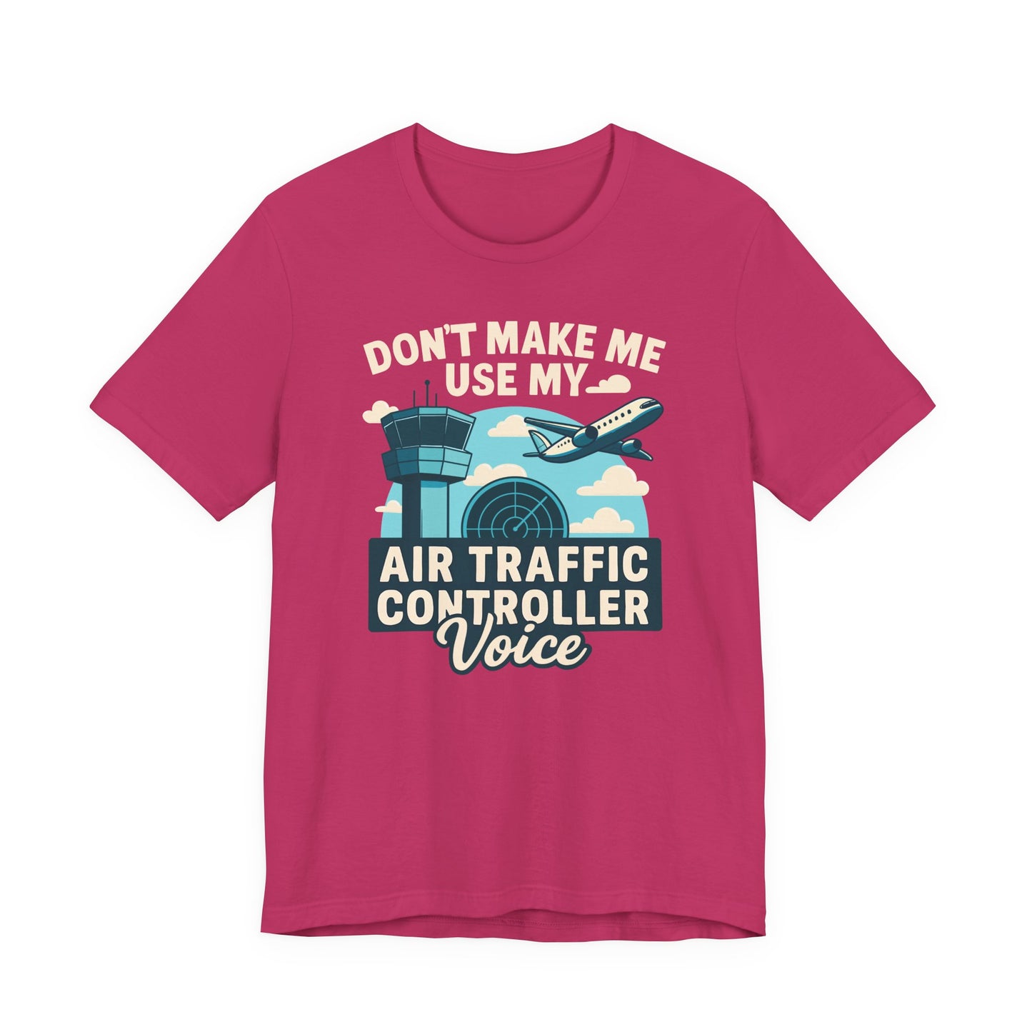 Don't make me use my ATC voice Unisex T-shirt