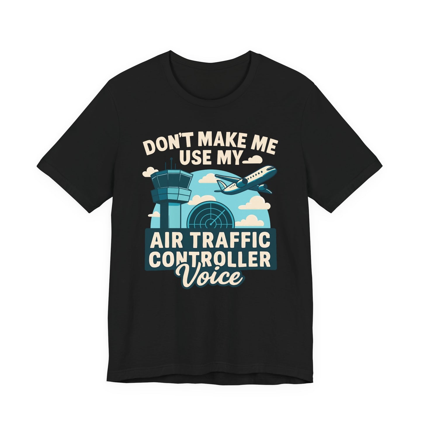 Don't make me use my ATC voice Unisex T-shirt